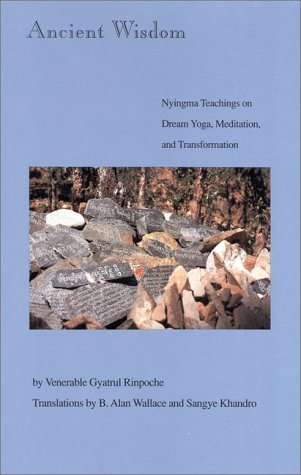 Ancient Wisdom: Nyingma Teachings On Dream Yoga, Meditation And Transformation