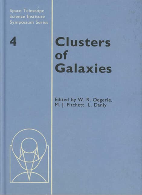 Clusters of Galaxies (Space Telescope Science Institute Symposium Series, Series Number 4),Used