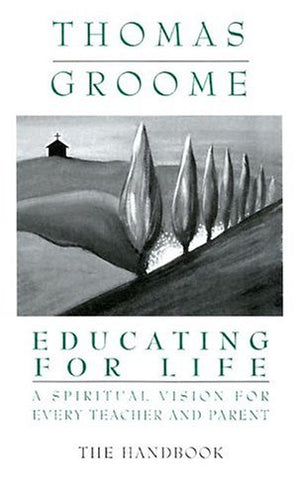 Educating for Life Handbook: A Spiritual Vision for Every Teacher and Parent,Used
