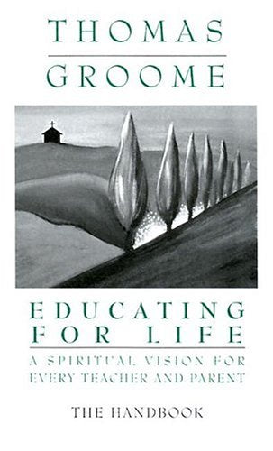 Educating for Life Handbook: A Spiritual Vision for Every Teacher and Parent,Used