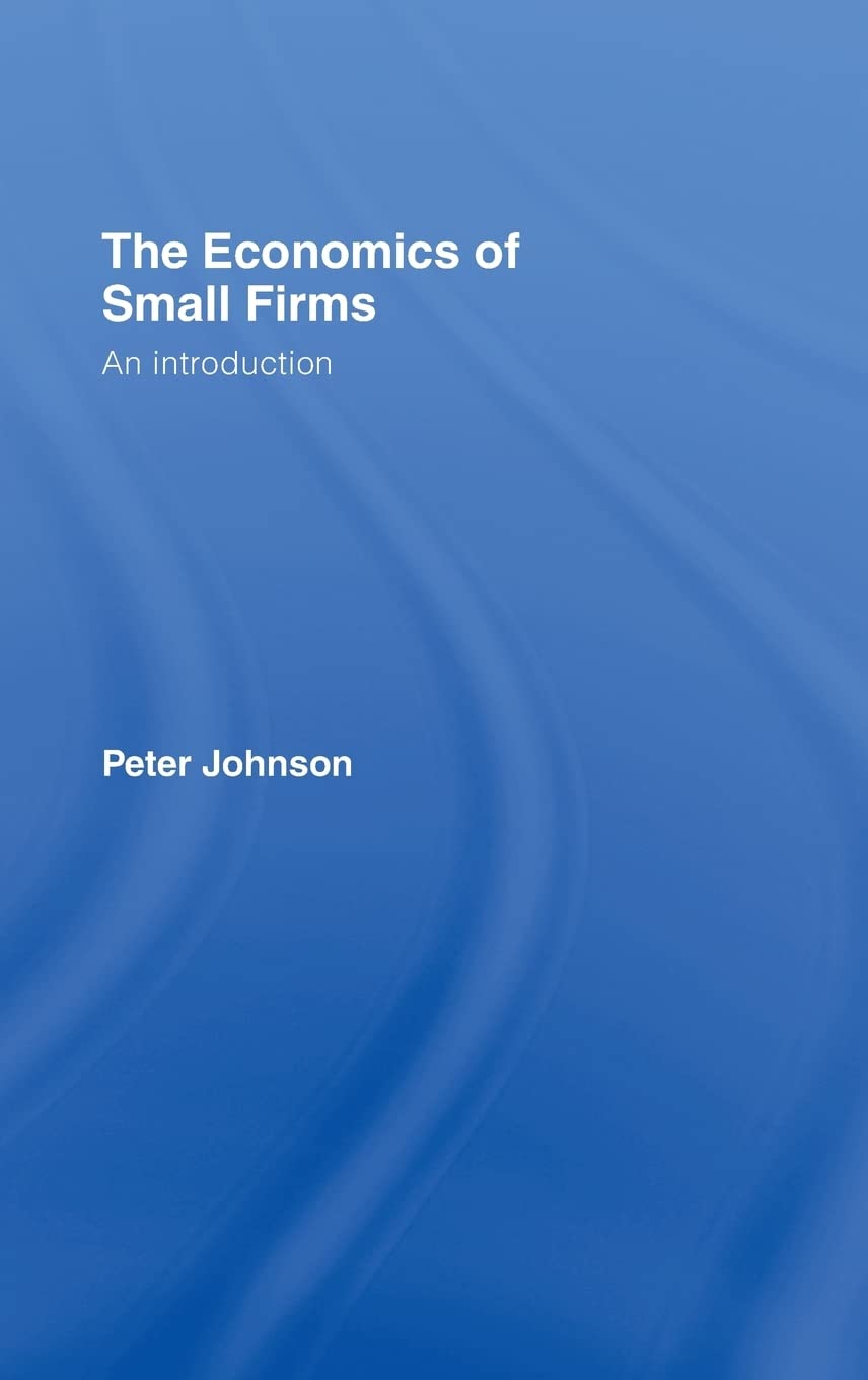 The Economics of Small Firms: An Introduction,Used