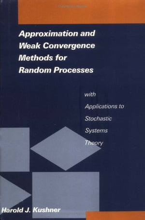 Approximation and Weak Convergence Methods for Random Processes with Applications to Stochastic Systems Theory (Signal Processin,Used