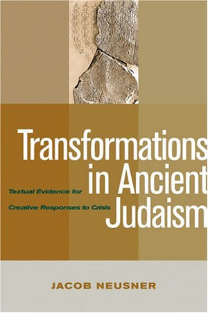 Transformations In Ancient Judaism: Textual Evidence For Creative Responses To Crisis,Used