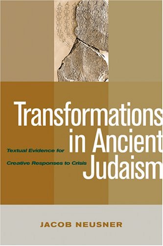 Transformations In Ancient Judaism: Textual Evidence For Creative Responses To Crisis,Used