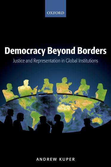 Democracy Beyond Borders: Justice and Representation in Global Institutions,Used