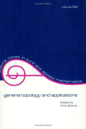 General Topology And Applications (Lecture Notes In Pure And Applied Mathematics Volume 123),Used