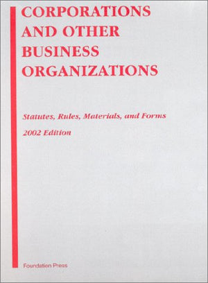Corporations & Business Associations Statutes, Rules, Materials & Forms 2002: Statutes, Rules, Materials, and Forms : 2002 Editi,Used