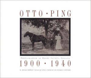 Otto Ping: Photographer Of Brown County, Indiana, 19001940,Used