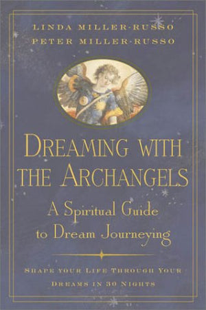 Dreaming with the Archangels: A Spiritual Guide to Dream Journeying,Used