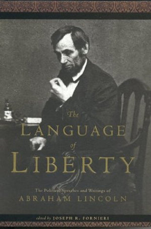 The Language of Liberty: The Political Speeches and Writings of Abraham Lincoln (Conservative Leadership),Used