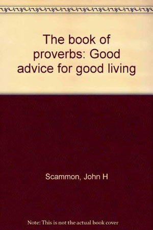 The book of proverbs: Good advice for good living,Used