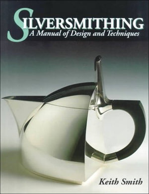 Silversmithingmanual Of Design And Technique: A Manual Of Design And Techniques,New