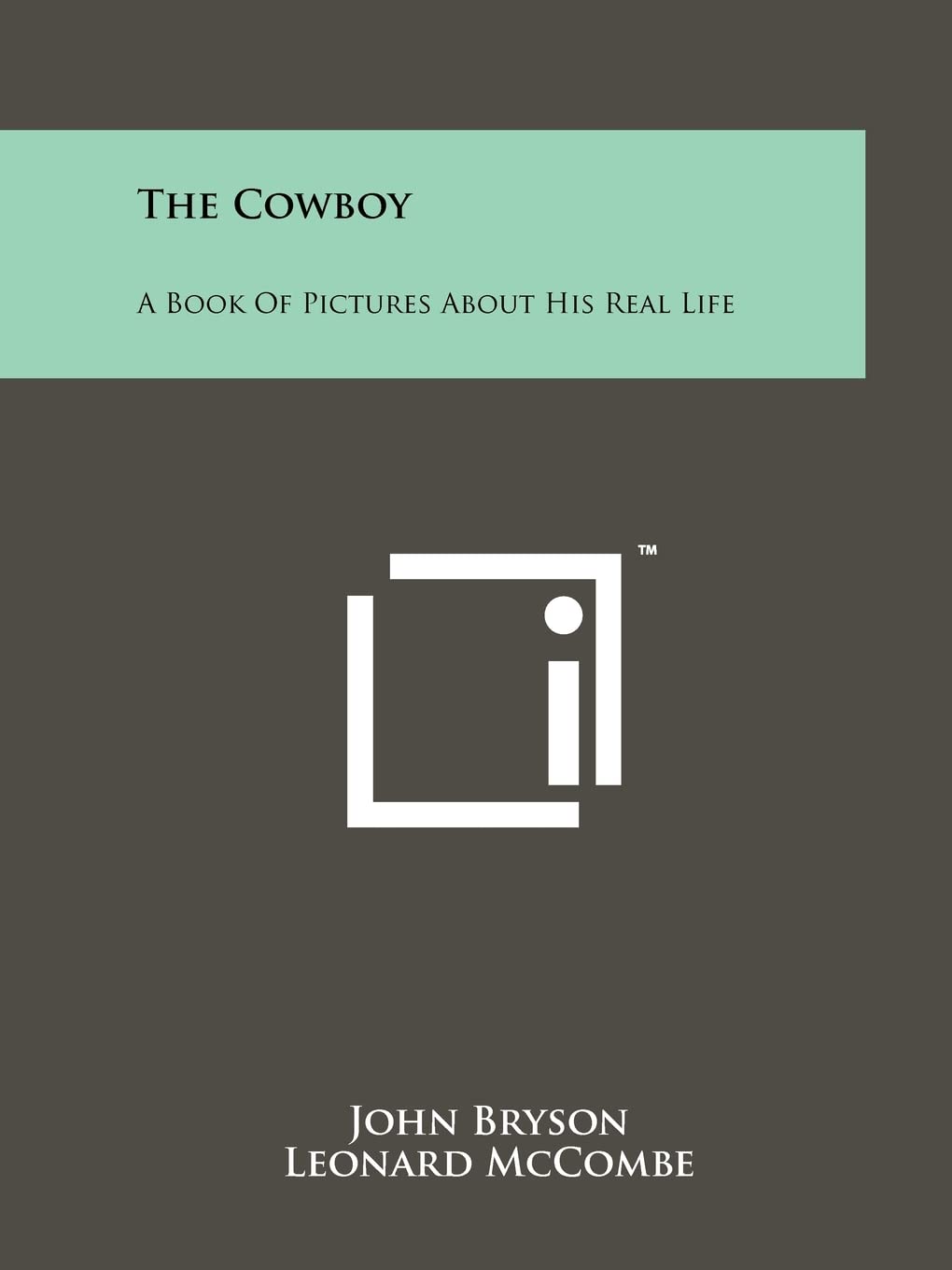 The Cowboy: A Book Of Pictures About His Real Life,New