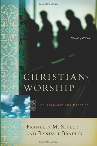 Christian Worship: Its Theology and Practice, Third Edition,Used