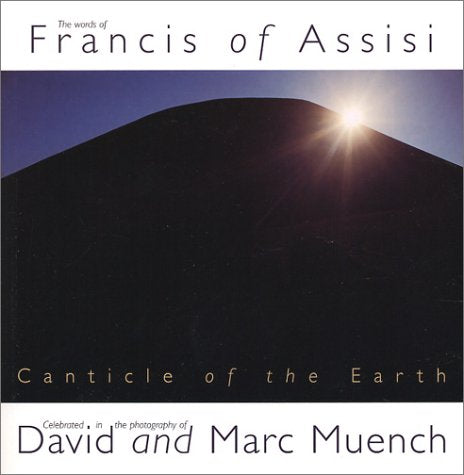 Canticle of the Earth: The Words of Francis of Assisi Celebrated in the Photography of David Muench,Used