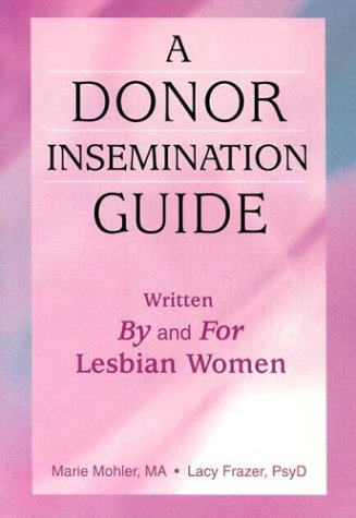 A Donor Insemination Guide: Written by and for Lesbian Women,Used