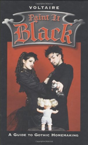 Paint It Black: A Guide To Gothic Homemaking,Used