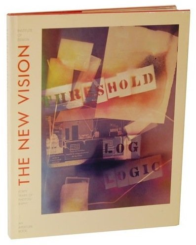 The New Vision: Forty Years Of Photography At The Institute Of Design