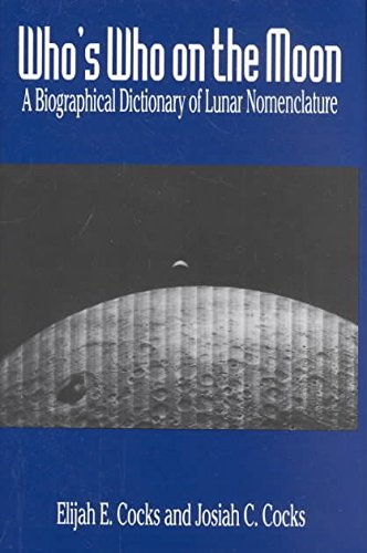 Who's Who on the Moon: A Biographical Dictionary of Lunar Nomenclature,Used
