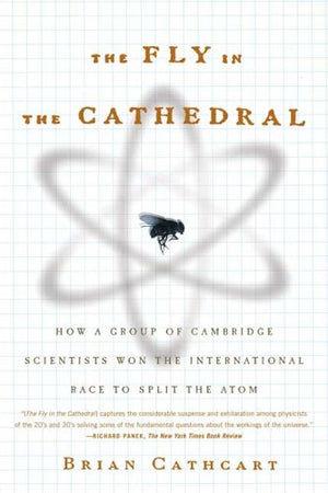 The Fly in the Cathedral: How a Group of Cambridge Scientists Won the International Race to Split the Atom,Used