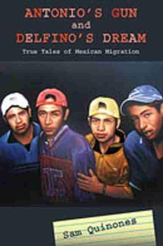 Antonio's Gun and Delfino's Dream: True Tales of Mexican Migration,Used