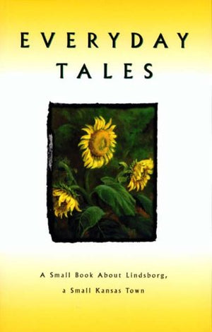Everyday Tales: A Small Book About Lindsborg, A Small Kansas Town,Used