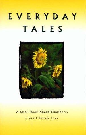 Everyday Tales: A Small Book About Lindsborg, A Small Kansas Town,Used