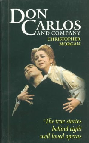 Don Carlos And Company: The True Stories Behind Eight Wellloved Operas,Used