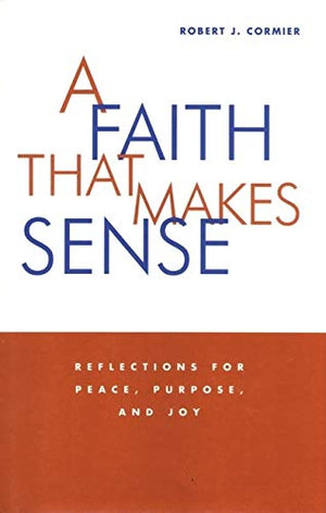 A Faith That Makes Sense: Reflections for Peace, Purpose, and Joy,Used