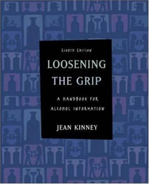 Loosening the Grip: A Handbook of Alcohol Information with PowerWeb,Used