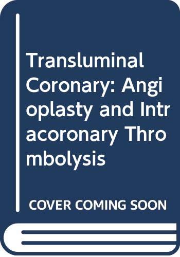 Transluminal Coronary: Angioplasty and Intracoronary Thrombolysis,Used
