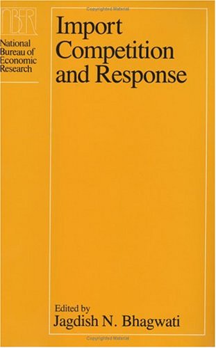 Import Competition and Response (National Bureau of Economic Research Conference Report),New
