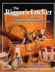 The Rigger's Locker: Tools, Tips, and Techniques for Modern and Traditional Rigging,New