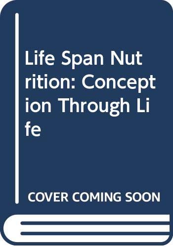 Life Span Nutrition: Conception Through Life,Used