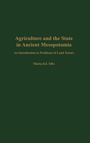 Agriculture and the State in Ancient Mesopotamia: An Introduction to Problems of Land Tenure,Used