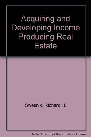 Acquiring and developing incomeproducing real estate,Used