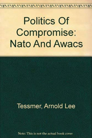 Politics Of Compromise: Nato And Awacs,Used