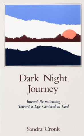 Dark Night Journey: Inward RePatterning Toward a Life Centered in God,New