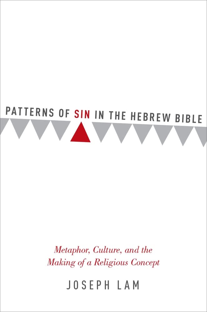 Patterns of Sin in the Hebrew Bible: Metaphor, Culture, and the Making of a Religious Concept,Used
