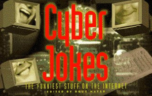 Cyber Jokes: The Funniest Stuff On The Internet,New