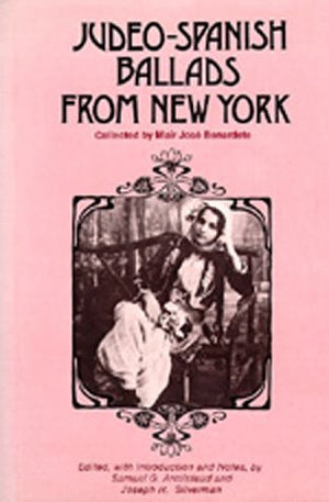 JudeoSpanish Ballads from New York: Collected by Mar Jos Bernardete,Used