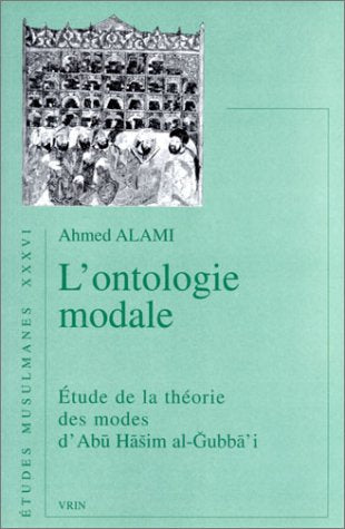 L'Ontologie Modale: Etude de la Theorie Des Modes d'Abu Hasim AlGubba'i (Etudes Musulmanes) (French Edition),Used
