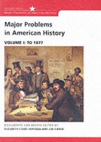 Major Problems in American History: Documents and Essays, Volume I: To 1877 (Major Problems in American History Series),Used
