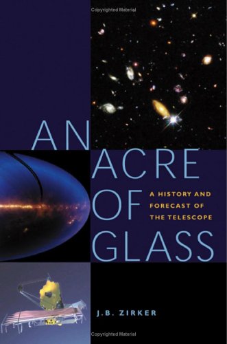 An Acre Of Glass: A History And Forecast Of The Telescope-new,New
