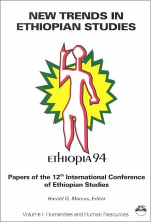 New Trends in Ethiopian Studies: Humanities and Human Resources: 1 (Papers of the 12th International Conference of Ethiopian Stu,Used