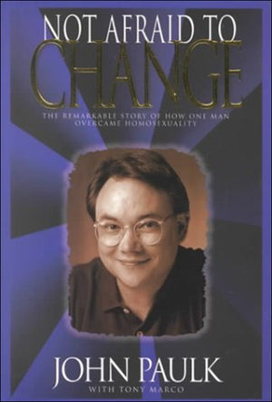 Not Afraid to Change: The Remarkable Story of How One Man Overcame Homosexuality,Used