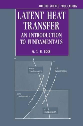 Latent Heat Transfer: An Introduction to Fundamentals (Oxford Engineering Science Series),Used
