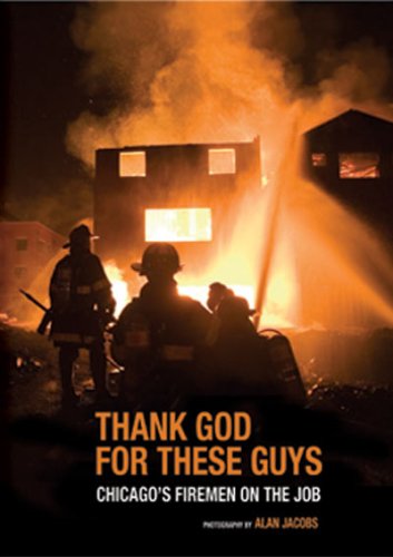 Thank God For These Guys: Chicago's Firemen on the Job,New