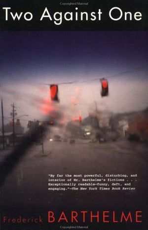 Two Against One (Barthelme, Frederick),Used