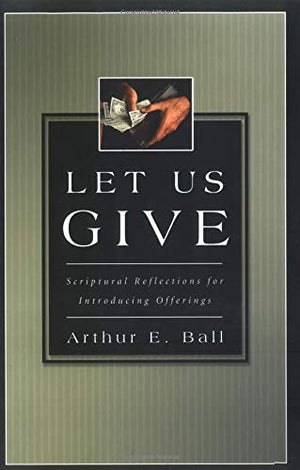 Let Us Give: Scriptural Reflections for Introducing Offerings,Used